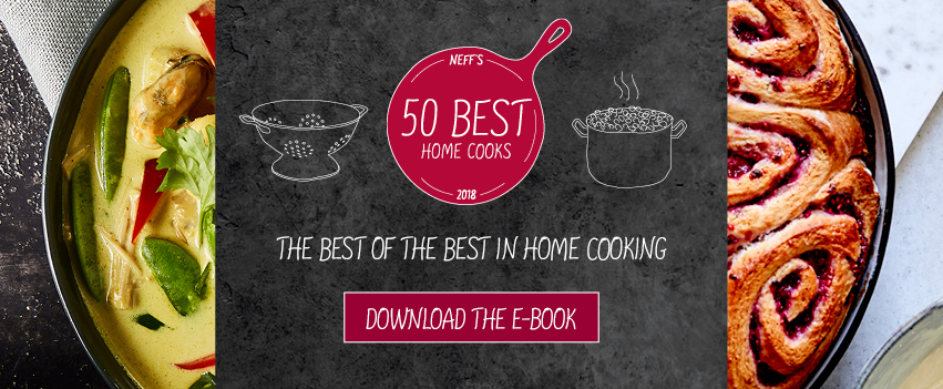 Get Your Copy Of Our 50 Best Home Cooks 2018 Ebook The Neff Kitchen